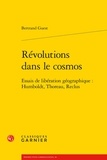 Bertrand Guest - Révolutions dans le cosmos - Essais de libération géographique : Humboldt, Thoreau, Reclus.