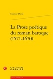 Suzanne Duval - La prose poétique du roman baroque (1571-1670).