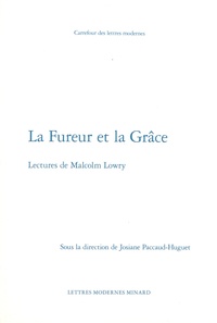 Josiane Paccaud-Huguet - La fureur et la grâce - Lectures de Malcolm Lowry.