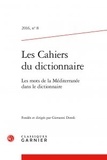  Classiques Garnier - Les cahiers du dictionnaire N°8, 2016 : Les mots de la méditerranée dans le dictionnaire.