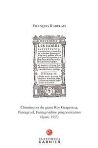 François Rabelais - Chronicques du grant Roy Gargantua, Pantagruel, Pantagrueline prognostication (Lyon, 1533).