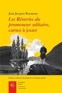 Jean-Jacques Rousseau et Alain Grosrichard - Les Rêveries du promeneur solitaire, cartes à jouer.
