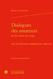 Rémy de Gourmont - Dialogues des amateurs sur les choses du temps - Suivi de Nouveaux dialogues des amateurs.