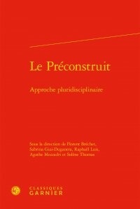 Florent Bréchet et Sabrina Giai-Duganera - Le préconstruit - Approche pluridisciplinaire.