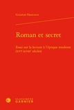 Guiomar Hautcoeur - Roman et secret - Essai sur la lecture à l'époque moderne (XVIe-XVIIIe siècles).