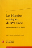 Jean-Claude Arnould - Les Histoires tragiques du XVIe siècle - Pierre Boaistuau et ses émules.
