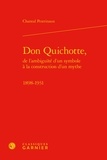 Chantal Pestrinaux - Don Quichotte, de l'ambiguïté d'un symbole à la construction d'un mythe (1898-1931).