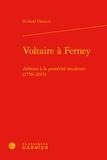 Richard Flamein - Voltaire à Ferney - Adresse à la postérité moderne (1758-2015).