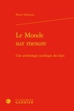 Pierre Thévenin - Le monde sur mesure - Une archéologie juridique des faits.
