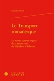 Isabelle Poulin - Le transport romanesque - Le roman comme espace de la traduction, de Nabokov à Rabelais.