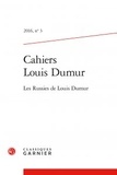  Classiques Garnier - Cahiers Louis Dumur N° 3, 2016 : Les Russies de Louis Dumur.