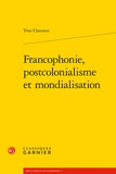 Yves Clavaron - Francophonie, postcolonialisme et mondialisation.