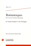 Catherine Grall - Romanesques N° 9/2017 : Le roman français vu de l'étranger.