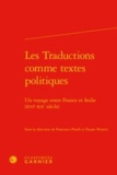 Francesca Piselli et Fausto Proietti - Les traductions comme textes politiques - Un voyage entre France et Italie (XVIe-XXe siècle).