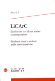 Laurence Denooz et Nehmettalah Abi-Rached - LiCArc N° 5/2017 : L'enfance dans la culture arabe contemporaine.