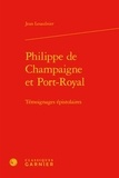Jean Lesaulnier - Philippe de Champaigne et Port-Royal - Témoignages épistolaires.