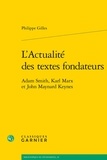Philippe Gilles - L'actualité des textes fondateurs - Adam Smith, Karl Marx et John Maynard Keynes.
