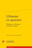  Classiques Garnier - L'histoire en questions - Mélanges en l'honneur de Mario Turchetti.