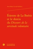 Anne-Marie Cocula-Vaillières - Etienne de La Boétie et le destin du Discours de la servitude volontaire.