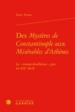 Henri Tonnet - Des mystères de Constantinople aux Misérables d'Athènes - Le roman-feuilleton grec au XIXe siècle.