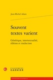 Jean-Michel Adam - Souvent textes varient - Génétique, intertextualité, édition et traduction.