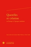  Classiques Garnier - Querelles et création en Europe à l'époque moderne.