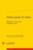 Classiques Garnier - Ainsi passe le texte - Mélanges en hommage à Madeleine Jeay.