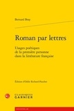 Bernard Bray - Roman par lettres - Usages poétiques de la première personne dans la littérature française.