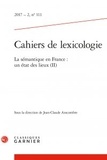  Classiques Garnier - Cahiers de lexicologie N° 111, 2017-2 : La sémantique en France : un état des lieux.