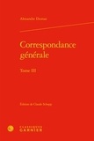 Alexandre Dumas - Correspondance générale - Tome III.
