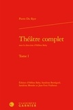 Pierre du Ryer - Théâtre complet - Tome I.