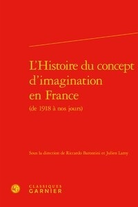  Classiques Garnier - L'Histoire du concept d'imagination en France (de 1918 à nos jours).