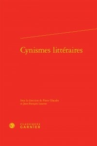 Pierre Glaudes et Jean-François Louette - Cynismes littéraires.