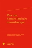 Jean-Claude Laborie et Jean-Marc Moura - Vers une histoire littéraire transatlantique.