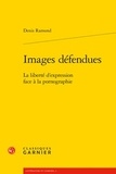 Denis Ramond - Images défendues - La liberté d'expression face à la pornographie.