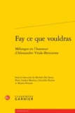  Classiques Garnier - Fay ce que vouldras - Mélanges en l'honneur d'Alessandro Vitale-Brovarone.