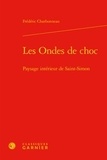 Frédéric Charbonneau - Les Ondes de choc - Paysage intérieur de Saint-Simon.