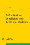 Laure Pédrono - Métaphysique et religion chez Leibniz et Berkeley.