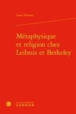 Laure Pédrono - Métaphysique et religion chez Leibniz et Berkeley.