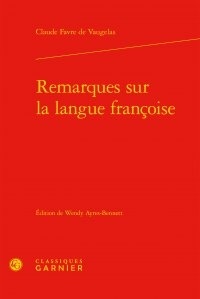 Claude Favre de Vaugelas - Remarques sur la langue françoise.