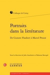  Classiques Garnier - Portraits dans la littérature - De Gustave Flaubert à Marcel Proust.