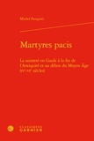 Michel Fauquier - Martyres pacis - La sainteté en Gaule à la fin de l'Antiquité et au début du Moyen Age (IVe-VIe siècles).
