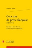 Stéphanie Smadja - Cent ans de prose française (1850-1950) - Invention et évolution d'une catégorie esthétique.