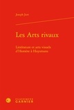 Joseph Jurt - Les Arts rivaux - Littérature et arts visuels d'Homère à Huysmans.