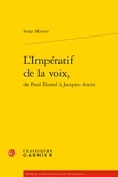 Serge Martin - L'Impératif de la voix, de Paul Eluard à Jacques Ancet.