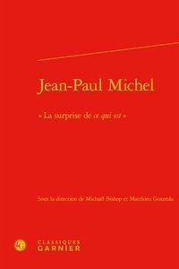  Classiques Garnier - Jean-Paul Michel - "La surprise de ce qui est".