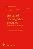 Claire Lechevalier - Actualité des tragédies grecques entre France et Allemagne - La tentation mélancolique.