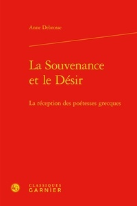 Anne Debrosse - La Souvenance et le Désir - La réception des poétesses grecques.