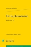 Michel de Montaigne - De la phisionomie - Essais, III, 12.