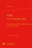André Gide - Gide et le mythe grec - Suivi de fragments du Traité des Dioscures et autres textes inédits.